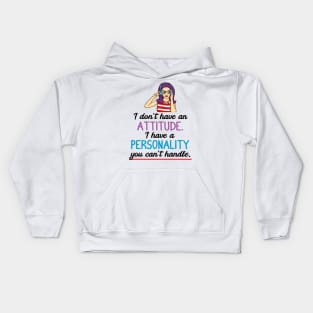 I don't have an attitude I have a personality you can't handle Kids Hoodie